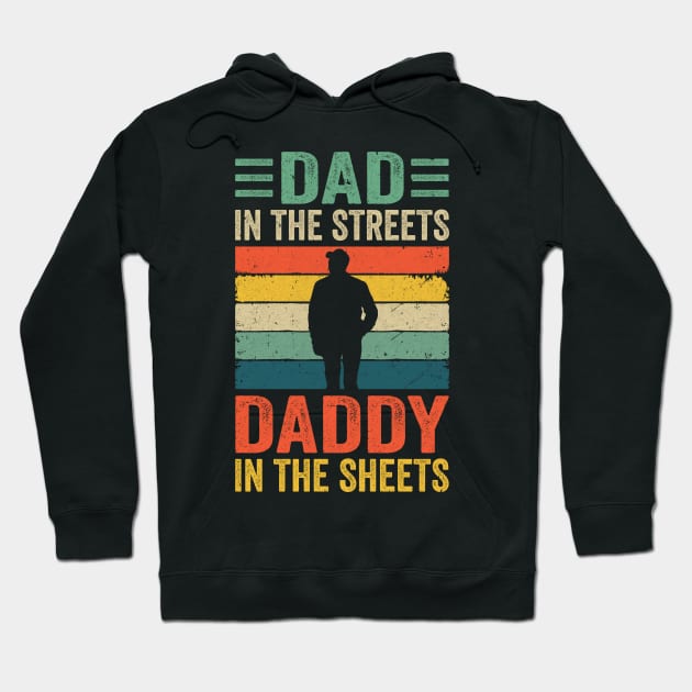 Dad In The Streets Daddy In The Sheets Funny Fathers Day Hoodie by James Green